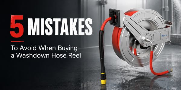 5 Mistakes to Avoid When Buying a Washdown Hose Reel